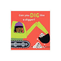 Child's Play International Ltd Can you dig like a Digger? (bok, board book, eng)