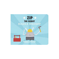 Starfish Bay Publishing Pty Ltd Zip the Robot Builds a Spaceship (bok, board book, eng)