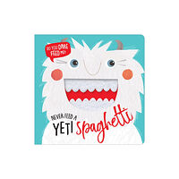 MAKE BELIEVE IDEAS Never Feed a Yeti Spaghetti (bok, board book, eng)