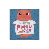 MAKE BELIEVE IDEAS This Little Piggy Wore A T-Shirt (bok, board book, eng)