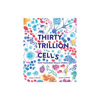 Hachette Children's Group Thirty Trillion Cells (inbunden, eng)