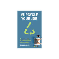 Practical Inspiration Publishing #Upcycle Your Job (häftad, eng)