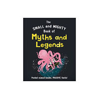Hachette Children's Group The Small and Mighty Book of Myths and Legends (inbunden, eng)