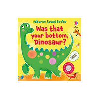 Usborne Publishing Ltd Was That Your Bottom, Dinosaur? (bok, board book, eng)