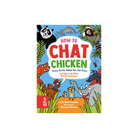 What on Earth Publishing Ltd How to Chat Chicken, Gossip Gorilla, Babble Bee, Gab Gecko and Talk in 66 Other Animal Languages (inbunden, eng)