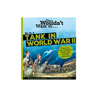 Bonnier Books Ltd You Wouldn't Want To Be In A Tank In World War Two! (häftad, eng)