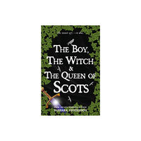 Luath Press Ltd The Boy, the Witch & The Queen of Scots (häftad, eng)