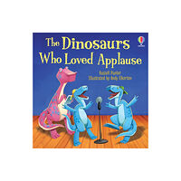 Usborne Publishing Ltd The Dinosaurs Who Loved Applause (häftad, eng)