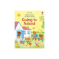 Usborne Publishing Ltd All You Need To Know About Going to School (inbunden, eng)