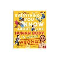 Nosy Crow Ltd Everything You Know About the Human Body is Wrong! (inbunden, eng)