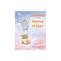 Troubador Publishing Journey to the Name Maker (inbunden, eng)