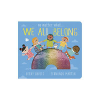 Little Tiger Press Group No Matter What . . . We All Belong (bok, board book, eng)