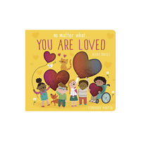 Little Tiger Press Group No Matter What . . . You Are Loved (bok, board book, eng)