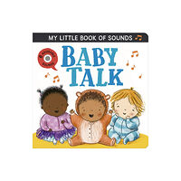 Little Tiger Press Group My Little Book of Sounds: Baby Talk (bok, board book, eng)