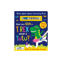 Gemini Books Group Ltd Have You Seen a T. rex Wear a Tutu? - Paint With Water Counting Fun! (bok, board book, eng)