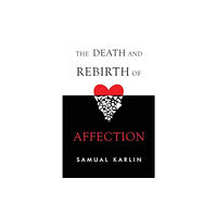 Pegasus Elliot Mackenzie Publishers The Death and Rebirth of Affection (häftad, eng)