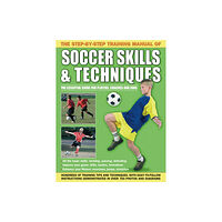 Anness publishing Step by Step Training Manual of Soccer Skills and Techniques (häftad, eng)