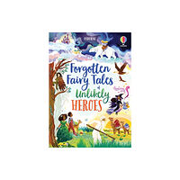 Usborne Publishing Ltd Forgotten Fairy Tales of Unlikely Heroes (inbunden, eng)