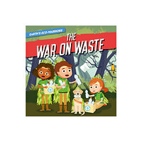 BookLife Publishing The War on Waste (inbunden, eng)