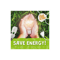 BookLife Publishing Save Energy! (häftad, eng)