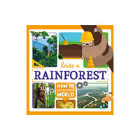 BookLife Publishing Raise a Rainforest (inbunden, eng)