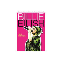 Templar Publishing The Ultimate Guide to Billie Eilish (inbunden, eng)