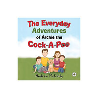 Olympia Publishers The Everyday Adventures of Archie the Cock-A-Poo (häftad, eng)