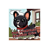 Olympia Publishers The Frenchie Friends Trio: Origin Story (häftad, eng)