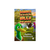 Olympia Publishers Danny the Ducky and Gilly the Goose (inbunden, eng)