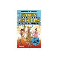 Hachette Children's Group Secrets of a Fortnite Fan: Last Squad Standing (Independent & Unofficial) (häftad, eng)
