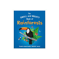 Hachette Children's Group The Small and Mighty Book of Rainforests (inbunden, eng)