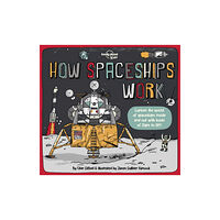 Lonely Planet Global Limited Lonely Planet Kids How Spaceships Work (inbunden, eng)