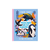 Flying Eye Books Passionate About Penguins (inbunden, eng)