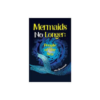 Pegasus Elliot Mackenzie Publishers Mermaids No Longer: People of the Sea (häftad, eng)