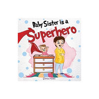 Pegasus Elliot Mackenzie Publishers Baby Sister is a Superhero (häftad, eng)