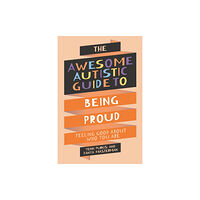 Jessica kingsley publishers The Awesome Autistic Guide to Being Proud (häftad, eng)