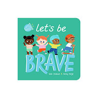 Little Tiger Press Group Let's Be Brave (bok, board book, eng)