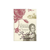 The Gresham Publishing Co. Ltd The Complete Poems and Songs of Robert Burns (inbunden, eng)