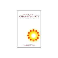 Rudolf Steiner Press Esoteric Christianity and the Mission of Christian Rosenkreutz (häftad, eng)