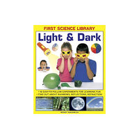 Anness publishing First Science Library: Light & Dark (inbunden, eng)