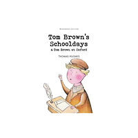 Wordsworth Editions Ltd Tom Brown's Schooldays & Tom Brown at Oxford (häftad, eng)