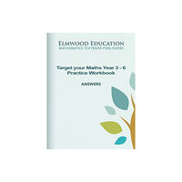 Elmwood Education Limited Target your Maths Year 3-6 Practice Workbook Answers (häftad, eng)