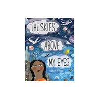 Quarto Publishing Plc The Skies Above My Eyes (inbunden, eng)