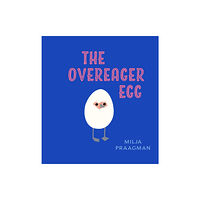 Boxer Books Limited The Overeager Egg (inbunden, eng)