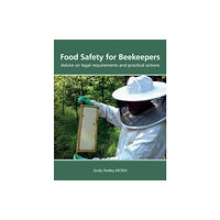 Northern Bee Books Food Safety for Beekeepers - Advice on legal requirements and practical actions (häftad, eng)