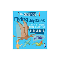 Salariya Book Company Ltd The Science of Flying Reptiles (häftad, eng)