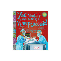 Salariya Book Company Ltd You Wouldn't Want To Be In A Virus Pandemic! (häftad, eng)
