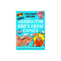 Noodle Juice Ltd Orangutan Can't Draw Comics, But You Can! (häftad, eng)