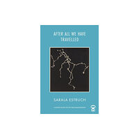 Nine Arches Press After All We Have Travelled (häftad, eng)