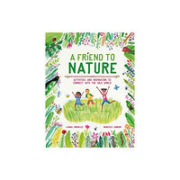 Hachette Children's Group A Friend to Nature (inbunden, eng)